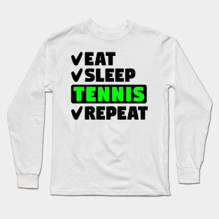 Eat, sleep, tennis, repeat Long Sleeve T-Shirt